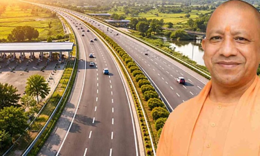 CM योगी ने UPEIDA की कमान खुद संभाली, अब तेजी से बनेंगे नए एक्सप्रेस-वे